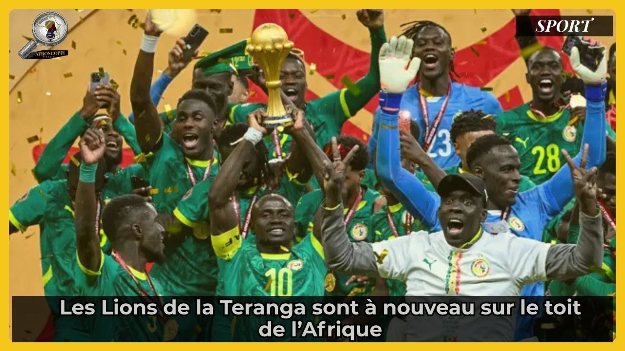 CAN 2025 | Le Sénégal à nouveau sur le toit de l’Afrique
