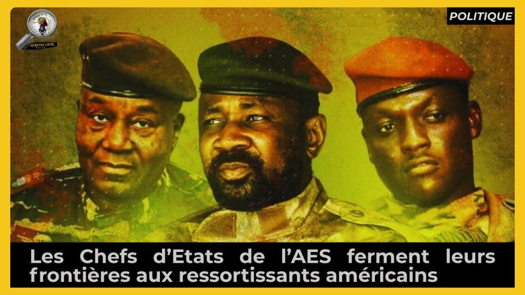🚨🌍 Sahel : les pays de l’AES ferment leurs frontières aux ressortissants&nbsp;américains
